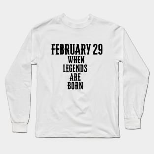 February 29 When Legends Are Born Man Women Child 2024 Long Sleeve T-Shirt